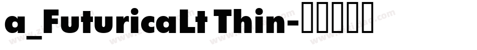a_FuturicaLt Thin字体转换
